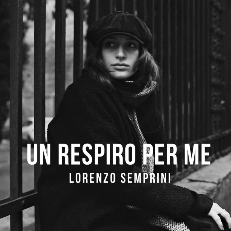 LORENZO SEMPRINI: esce in radio e in digitale il nuovo singolo “Un Respiro Per Me”