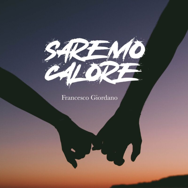 Francesco Giordano: esce oggi il nuovo singolo “SAREMO CALORE”
