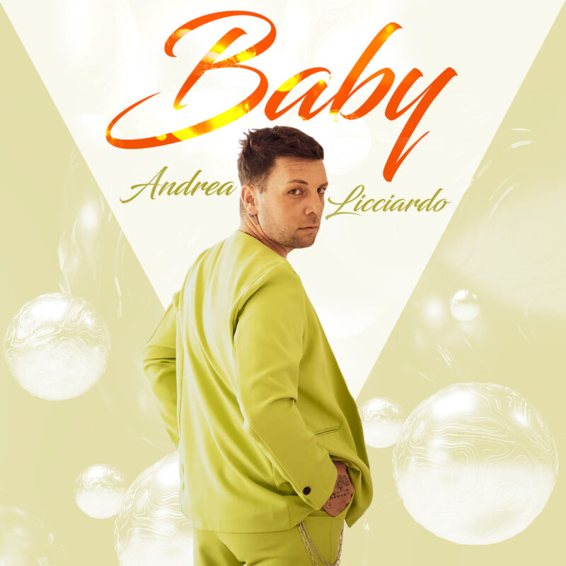 ANDREA LICCIARDO: esce domani in digitale il nuovo singolo “BABY”