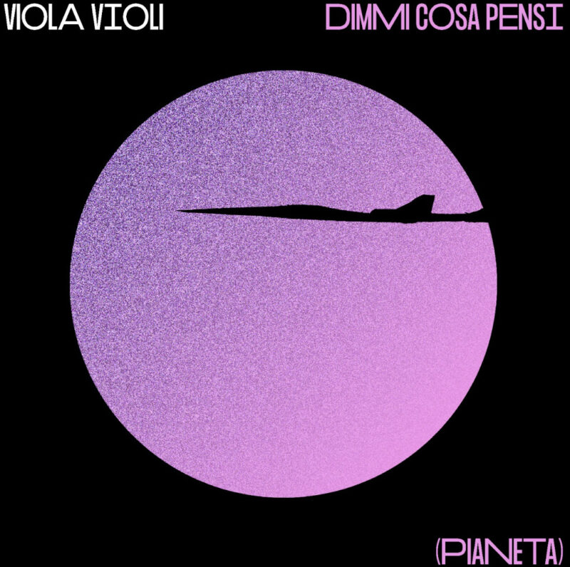 Viola Violi presenta il nuovo singolo “Dimmi Cosa Pensi (Pianeta)”