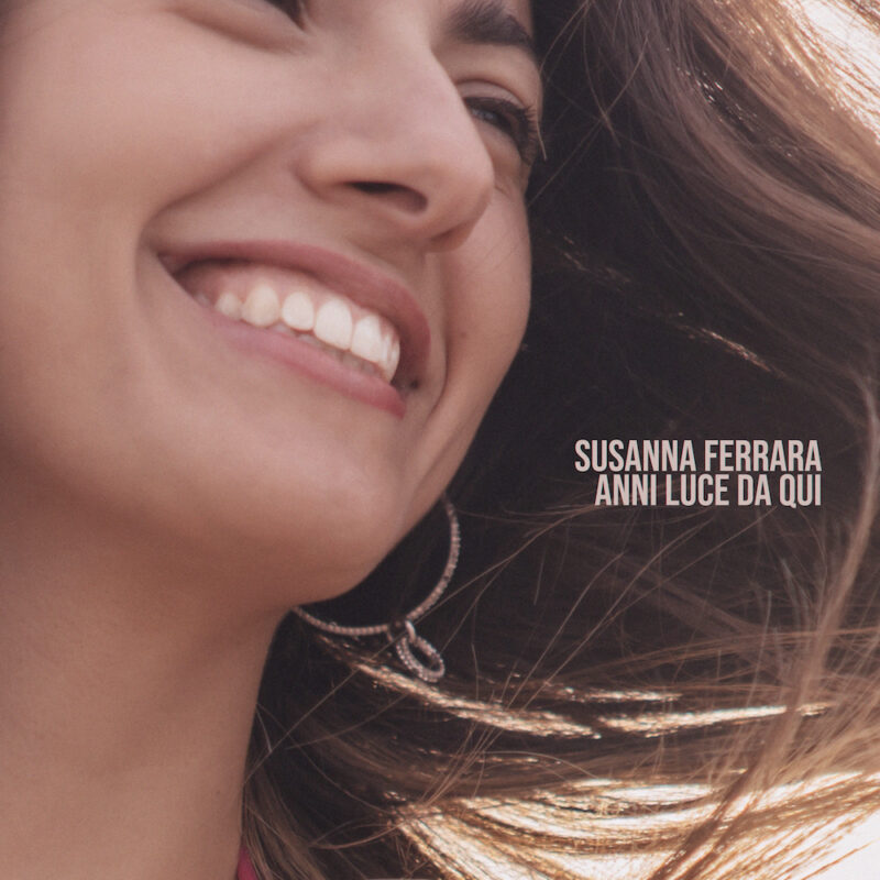 SUSANNA FERRARA: in radio dal 24 marzo il nuovo singolo “ANNI LUCE DA QUI”