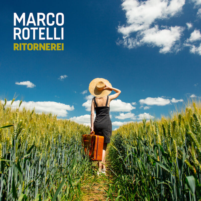 MARCO ROTELLI: esce oggi il nuovo singolo “RITORNEREI”