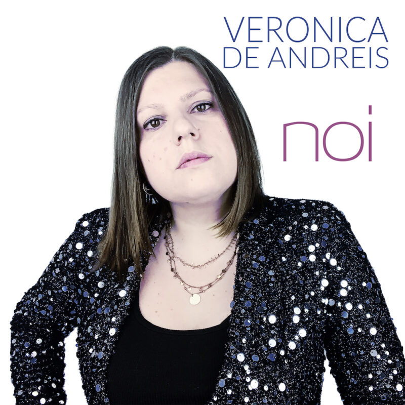 VERONICA DE ANDREIS: esce il 7 luglio il nuovo singolo “NOI”