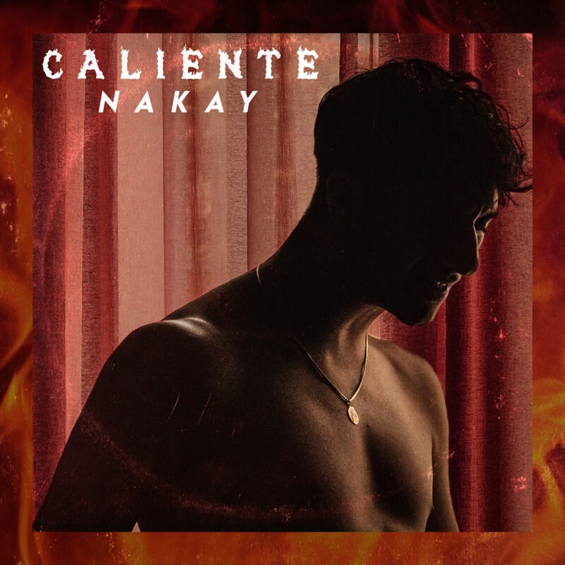 Nakay: “Caliente” è il nuovo singolo