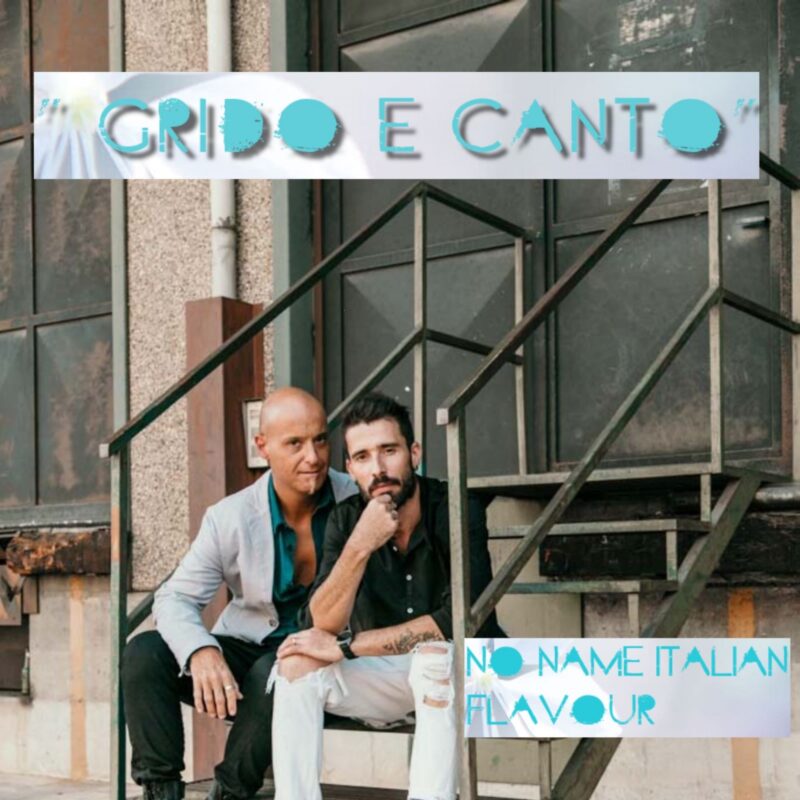 “Grido e canto”: il nuovo singolo dei No Name Italian Flavour