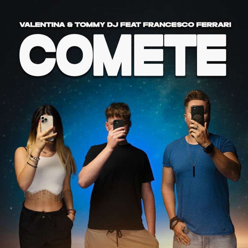 Valentina & Tommy Dj pubblicano “Comete” con Francesco Ferrari