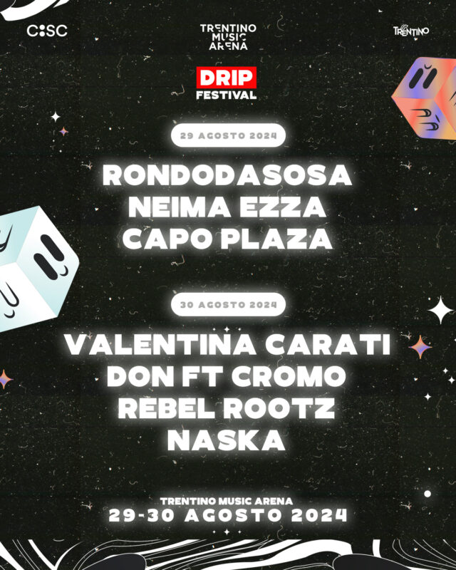 Annunciata la line up definitiva de DRIP FESTIVAL alla Trentino Music Arena 29 e 30 agosto 2024