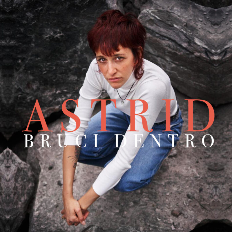 ASTRID: dal 18 ottobre  “BRUCI DENTRO” 